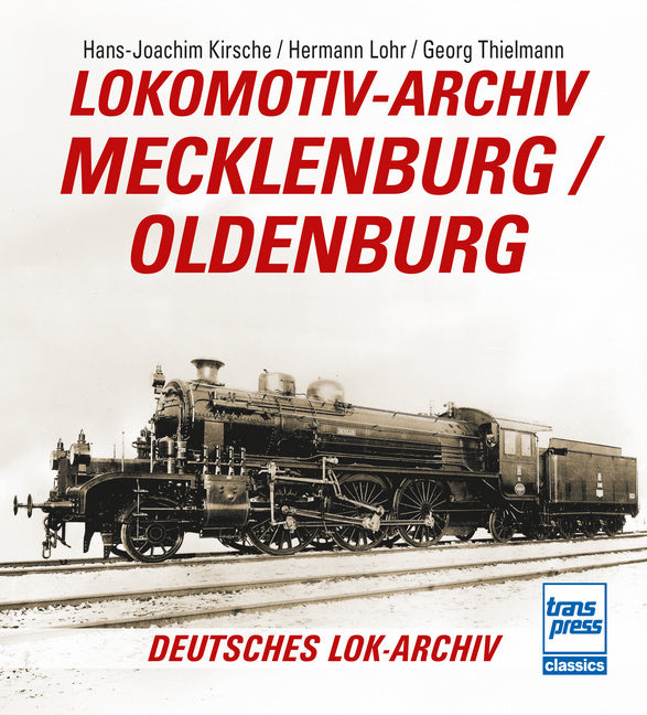 Lokomotiv-Archiv Mecklenburg/Oldenburg (Hans-Joachim Kirsche (Hrsg.))