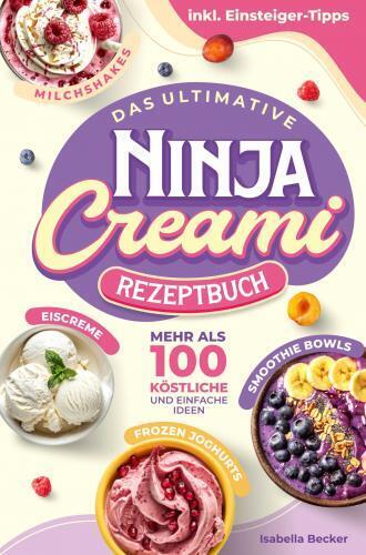Das ultimative Ninja Creami Rezeptbuch (Isabella Becker)