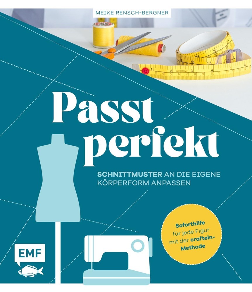 Passt perfekt - Schnittmuster an die eigene Körperform anpassen (Meike Rensch-Bergner)