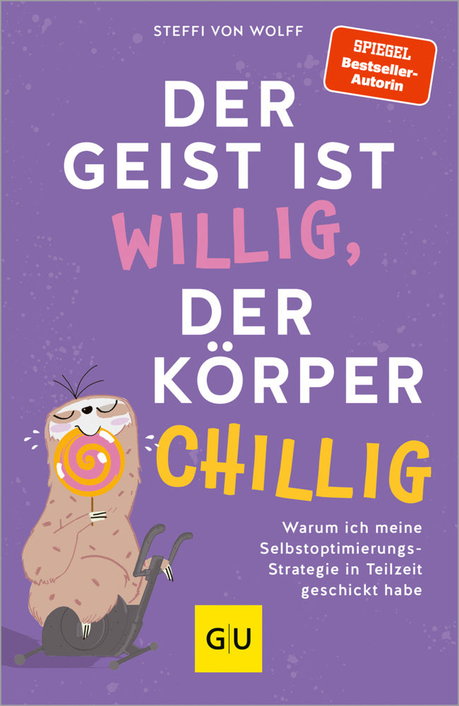 Der Geist ist willig, der Körper chillig (Steffi Von Wolff)