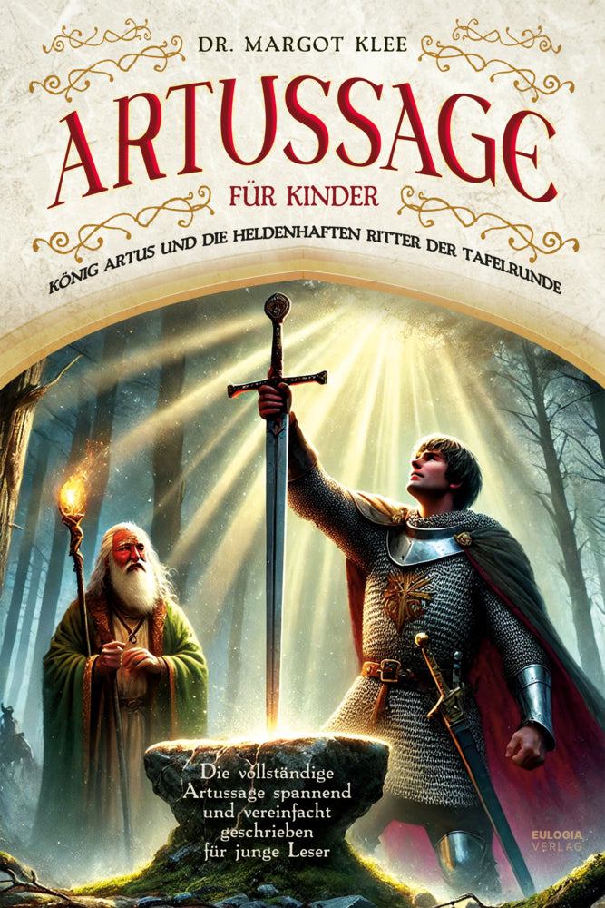 Artussage für Kinder - König Artus und die heldenhaften Ritter der Tafelrunde (Dr. Margot Klee)