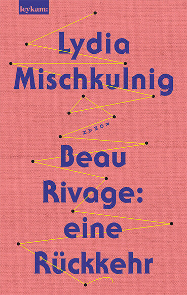 Beau Rivage: eine Rückkehr (Lydia Mischkulnig)