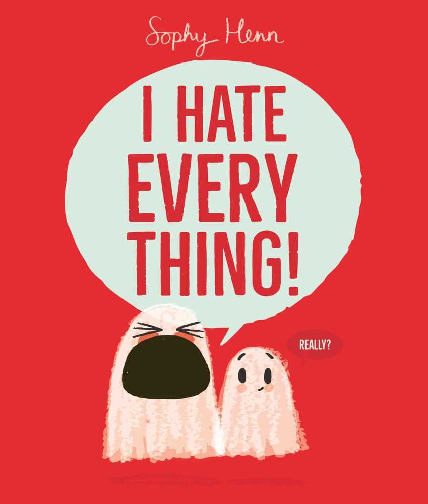 I Hate Everything (Sophy Henn)