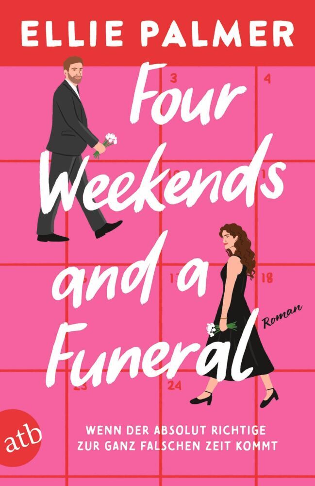 Four Weekends and a Funeral - Wenn der absolut Richtige zur ganz falschen Zeit kommt (Ellie Palmer)