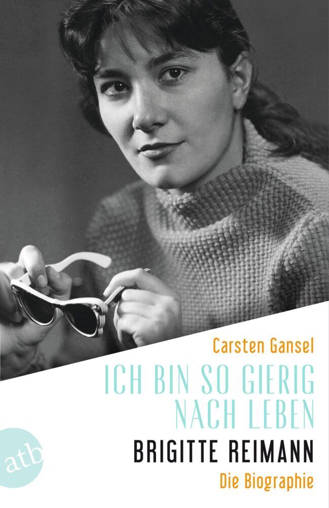 Ich bin so gierig nach Leben - Brigitte Reimann (Carsten Gansel)