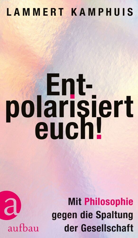 Entpolarisiert euch! (Lammert Kamphuis)
