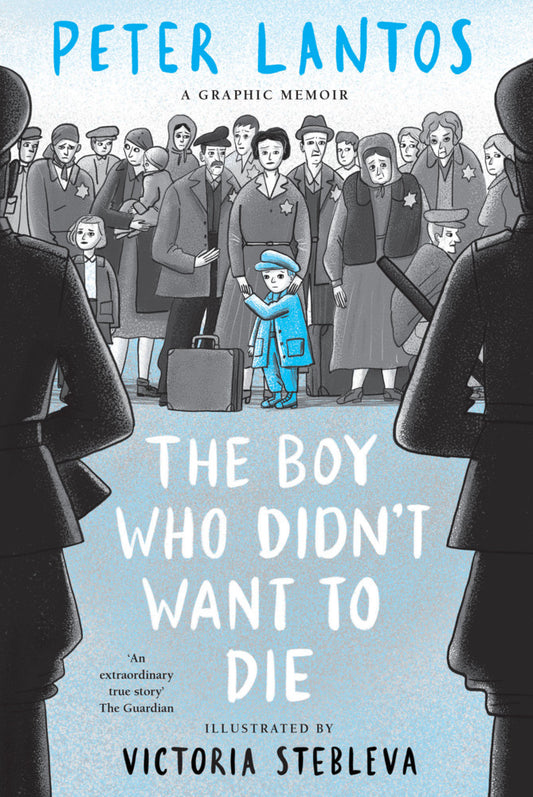 The Boy Who Didn't Want to Die: A Graphic Memoir (Peter Lantos)
