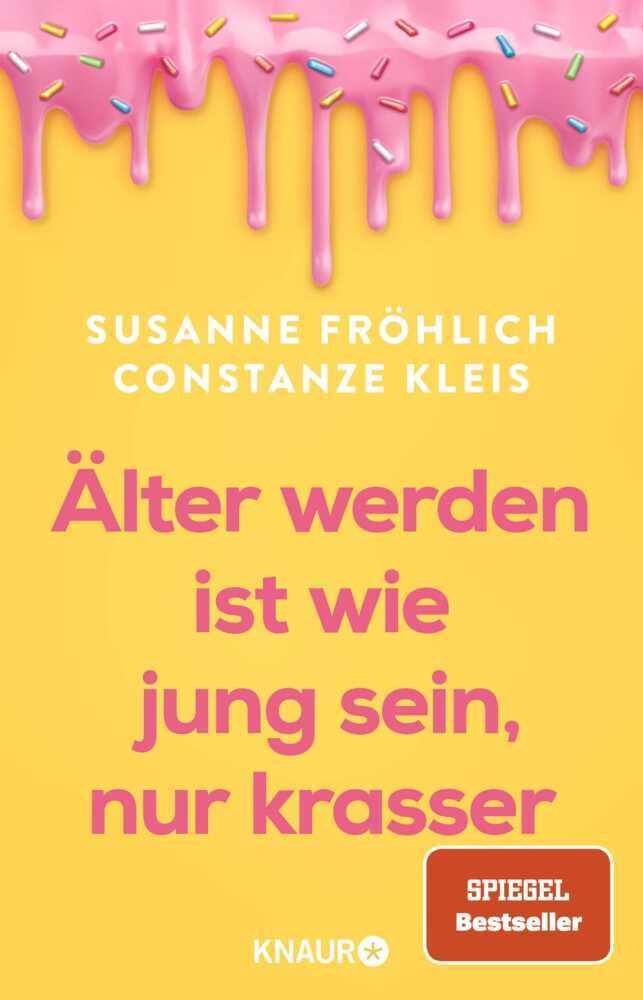 Älter werden ist wie jung sein, nur krasser (Susanne Fröhlich)