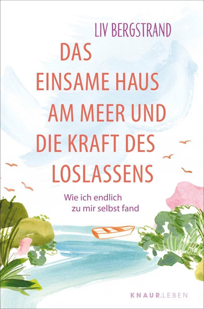 Das einsame Haus am Meer und die Kraft des Loslassens (Liv Bergstrand)