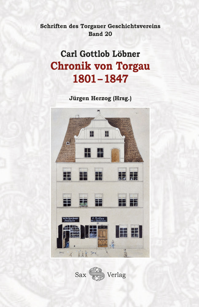 Carl Gottlob Löbner: Chronik von Torgau 1801-1847 (Jürgen Herzog)