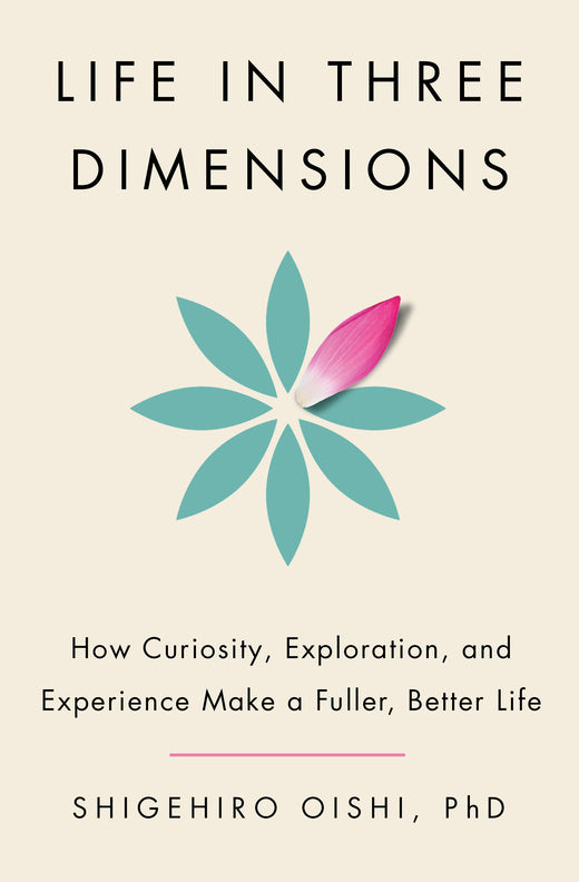 Life in Three Dimensions (Shigehiro Oishi)