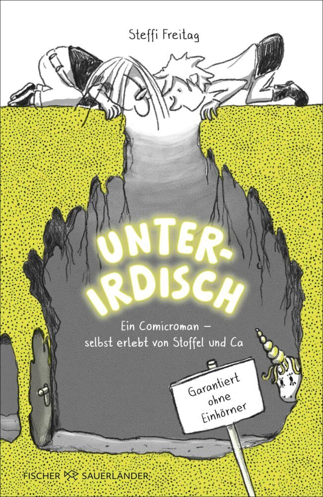 Unterirdisch. Ein Comicroman - selbst erlebt von Stoffel und Ca. Garantiert ohne Einhörner (Steffi Freitag)