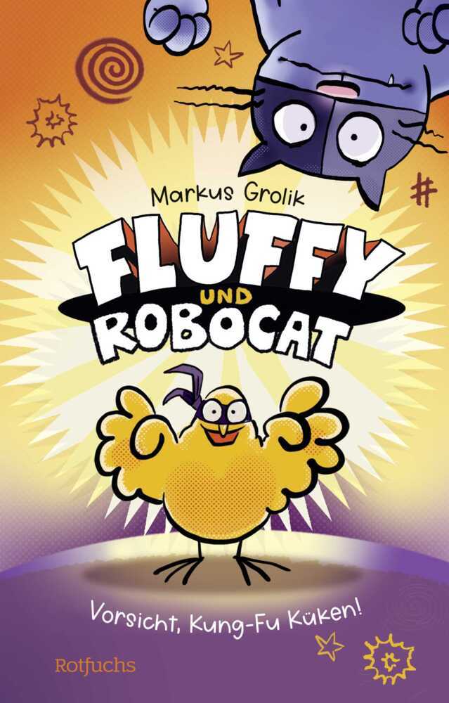 Fluffy und Robocat - Vorsicht, Kung-Fu Küken! (Markus Grolik)
