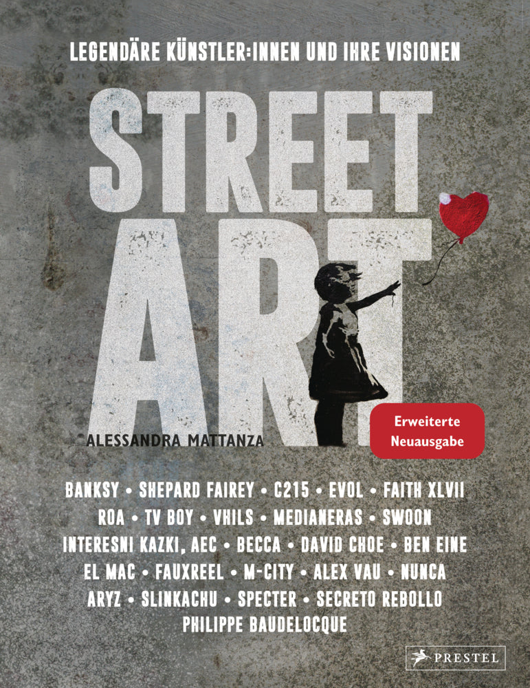 Street Art: Legendäre Künstler:innen und ihre Visionen mit u.a. Banksy, Shepard Fairey, Swoon u.v.m. (Alessandra Mattanza)