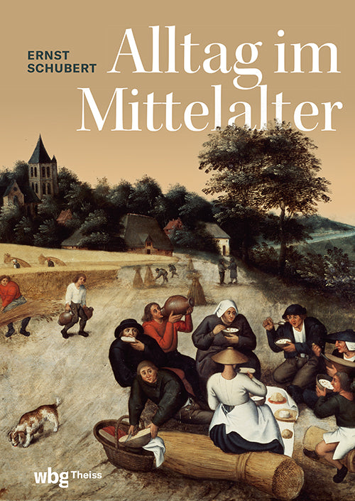 Alltag im Mittelalter (Ernst Schubert)