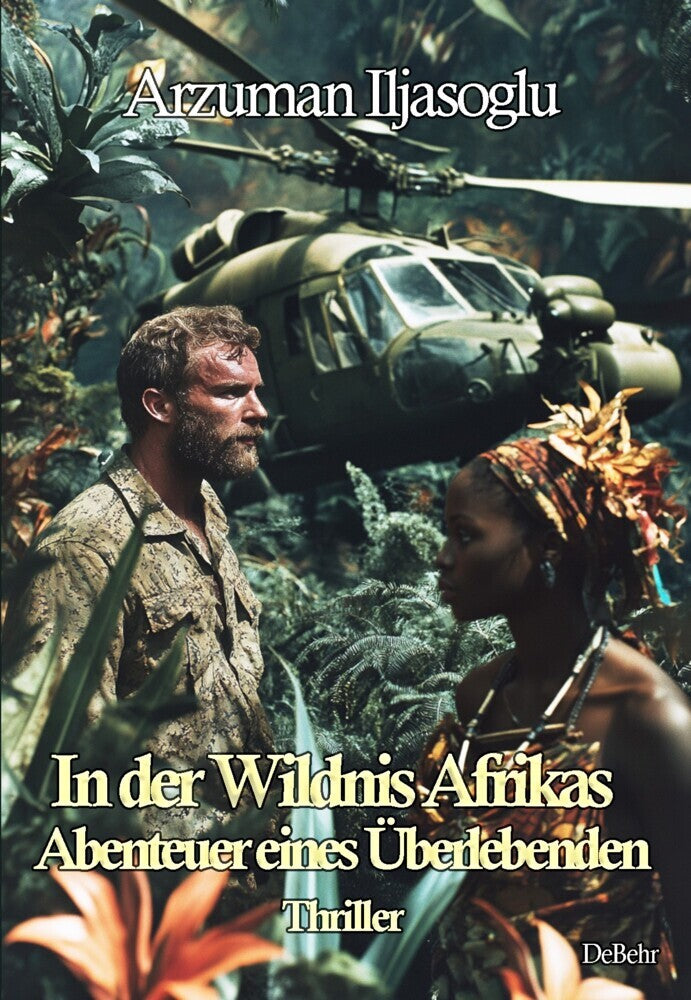 In der Wildnis Afrikas - Abenteuer eines Überlebenden - Thriller (Arzuman Iljasoglu)