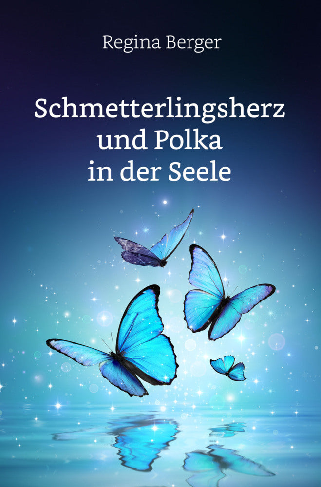 Schmetterlingsherz und Polka in der Seele (Regina Berger)