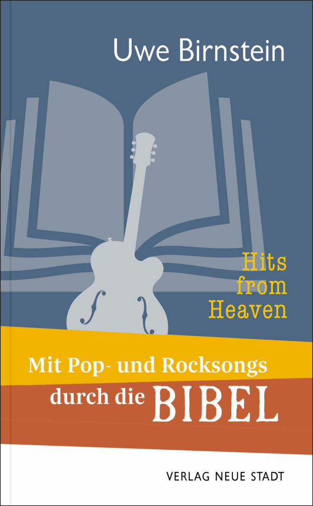 Hits from Heaven: Mit Pop- und Rocksongs durch die Bibel (Uwe Birnstein)