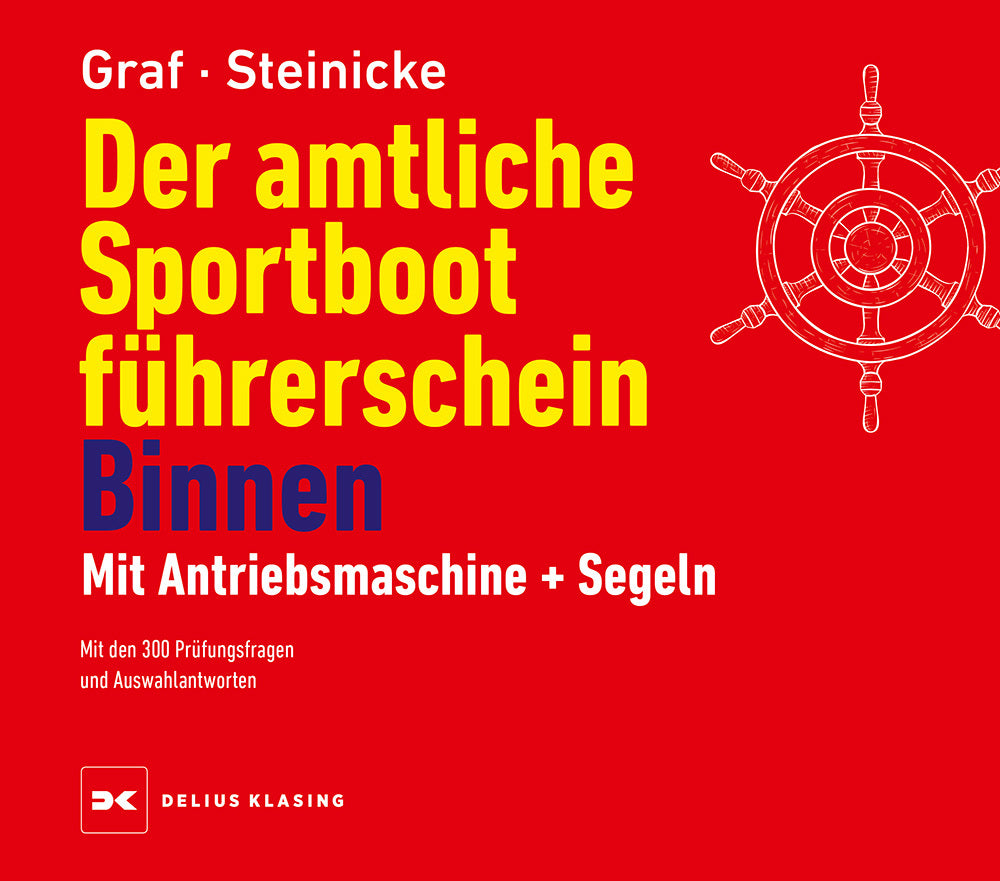 Der amtliche Sportbootführerschein Binnen - Mit Antriebsmaschine und Segeln (Kurt Graf)