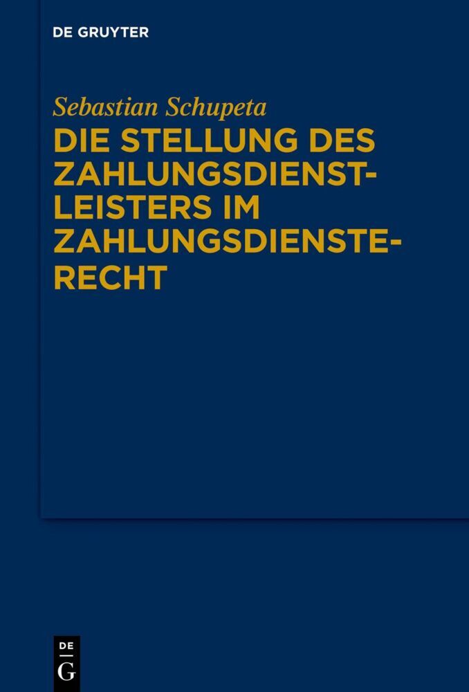 Die Stellung des Zahlungsdienstleisters im Zahlungsdiensterecht (Sebastian Schupeta)