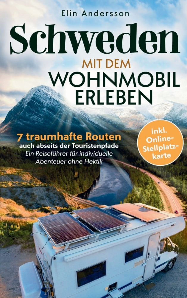 Schweden mit dem Wohnmobil erleben: 7 traumhafte Routen auch abseits der Touristenpfade (Elin Andersson)