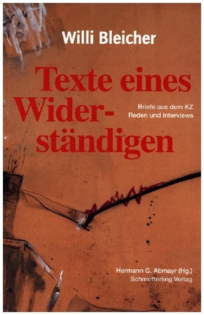 Willi Bleicher - Texte eines Widerständigen (Hermann. G. Abmayr)