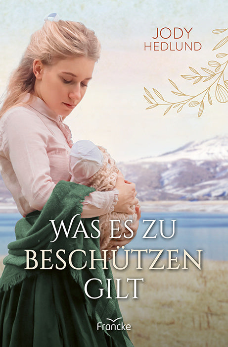 Was es zu beschützen gilt (Jody Hedlund)