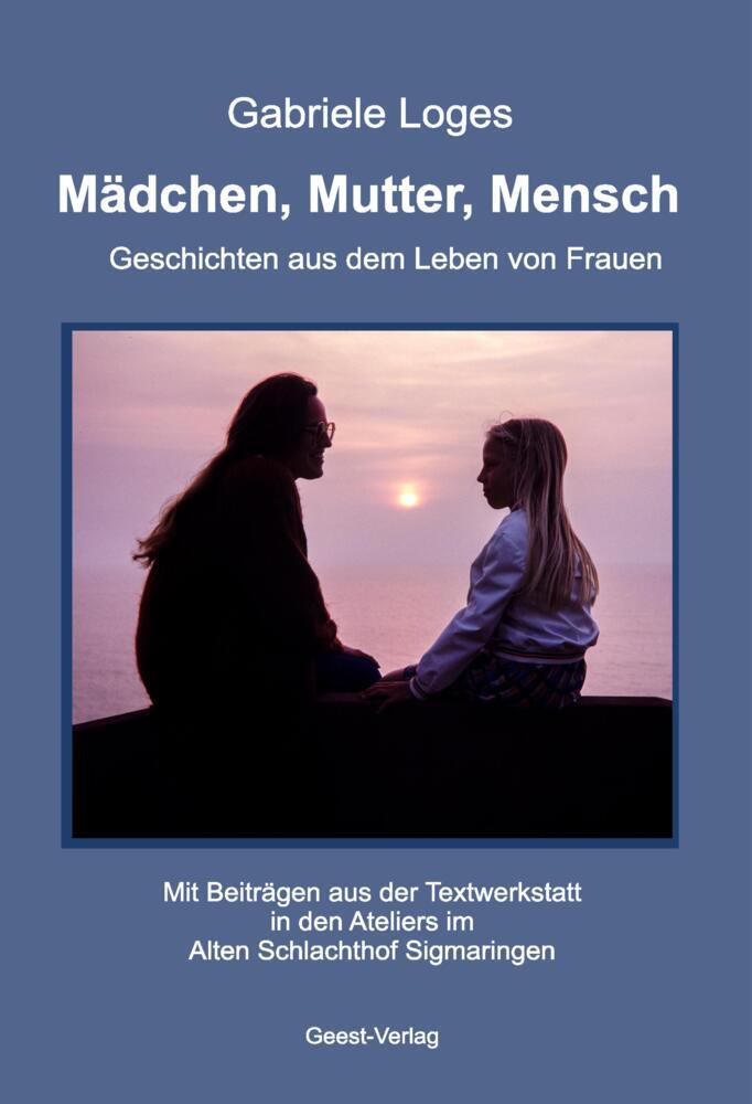 Mädchen, Mutter, Mensch (Gabriele Loges)