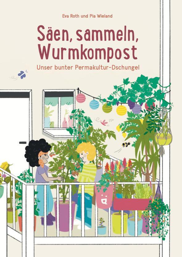 Säen, sammeln, Wurmkompost (Eva Roth)