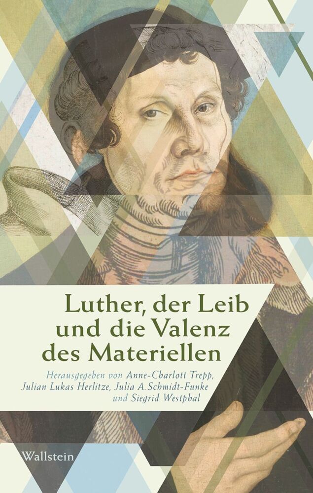 Luther, der Leib und die Valenz des Materiellen (Julian Lukas Herlitze)