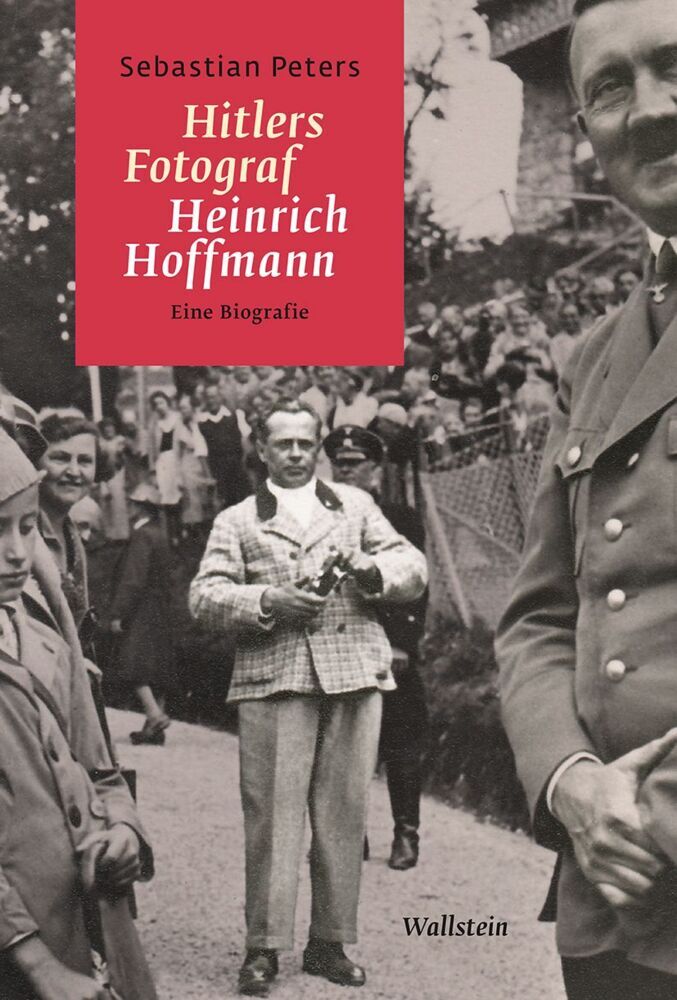 Hitlers Fotograf Heinrich Hoffmann (Sebastian Peters)