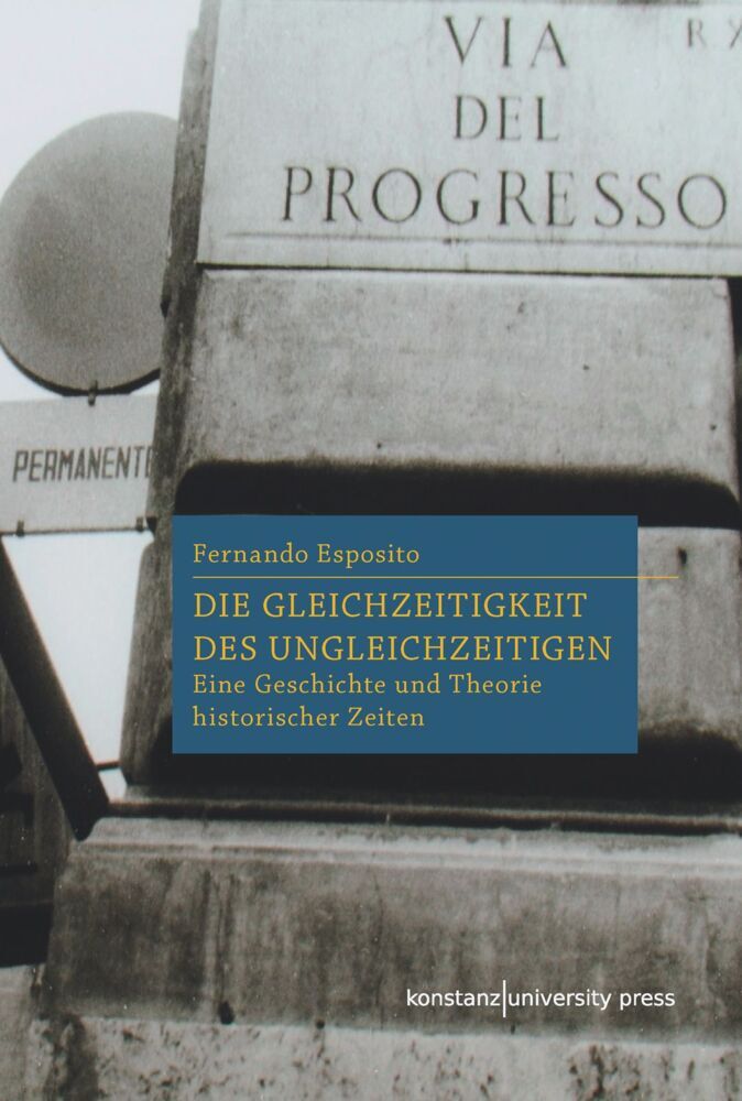 Die Gleichzeitigkeit des Ungleichzeitigen (Fernando Esposito)