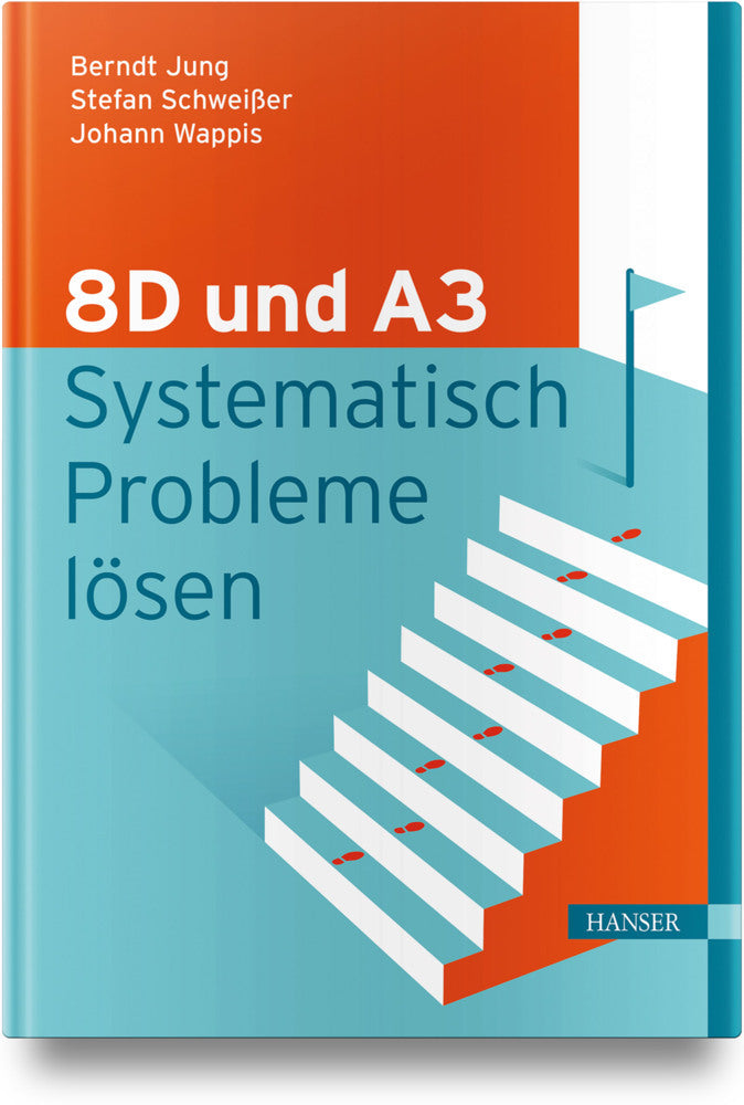 8D und A3 - Systematisch Probleme lösen (Berndt Jung)