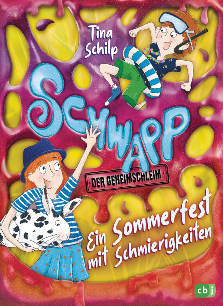 Schwapp, der Geheimschleim - Ein Sommerfest mit Schmierigkeiten (Tina Schilp)