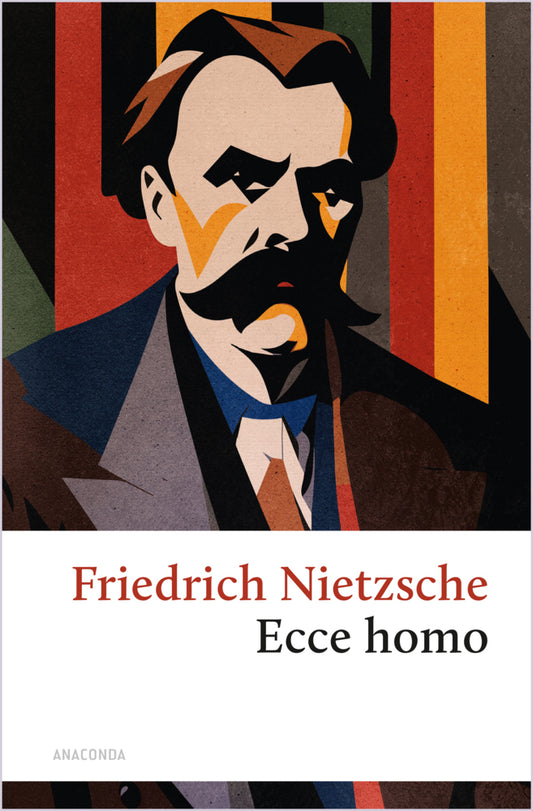 Ecce homo. Wie man wird, was man ist (Friedrich Nietzsche)