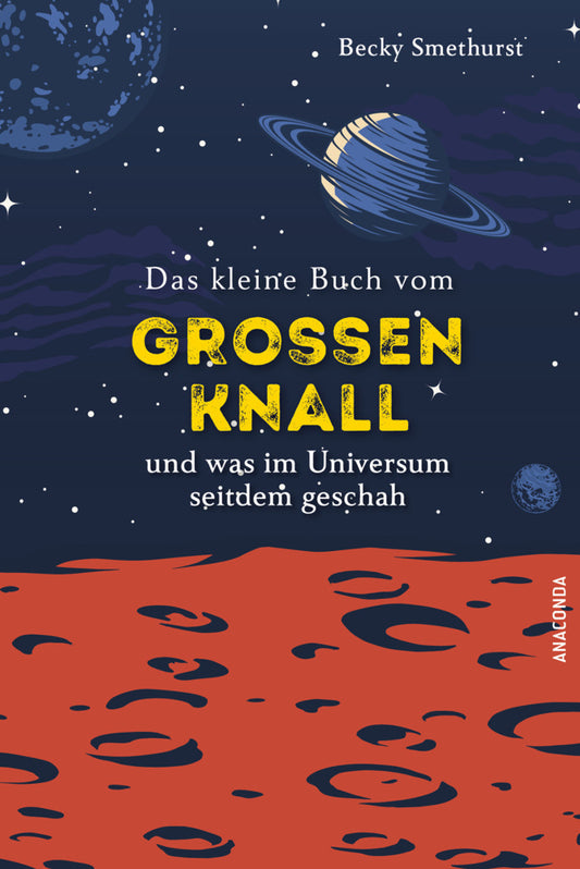 Das kleine Buch vom großen Knall und was im Universum seitdem geschah (Becky Smethurst)
