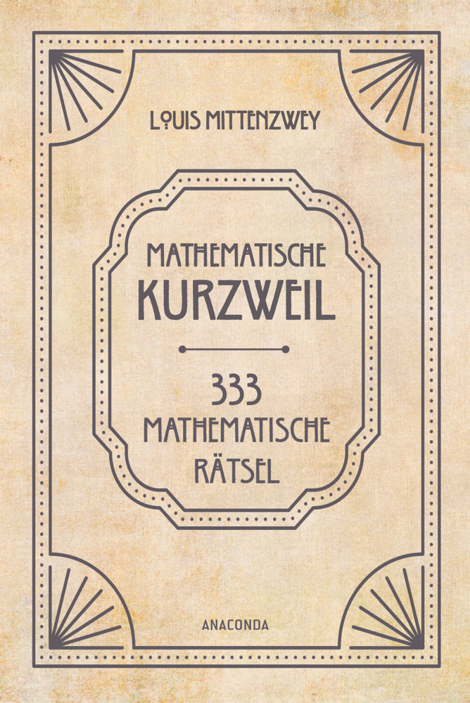 Mathematische Kurzweil. 333 mathematische Rätsel (Louis Mittenzwey)