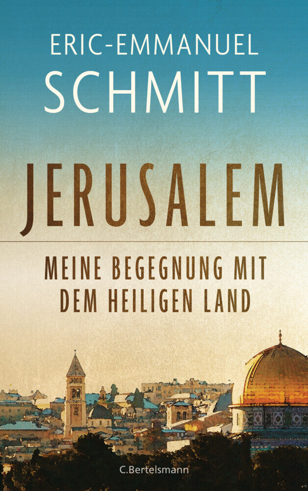 Jerusalem: Meine Begegnung mit dem Heiligen Land (Eric-Emmanuel Schmitt)