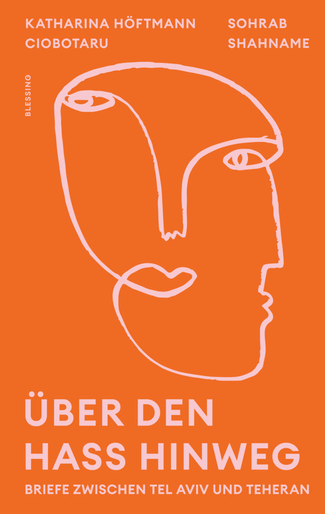 Über den Hass hinweg. Briefe zwischen Tel Aviv und Teheran (Katharina Höftmann Ciobotaru)