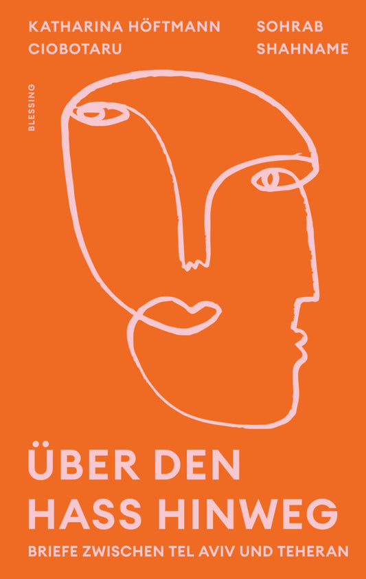 Über den Hass hinweg. Briefe zwischen Tel Aviv und Teheran (Katharina Höftmann Ciobotaru)