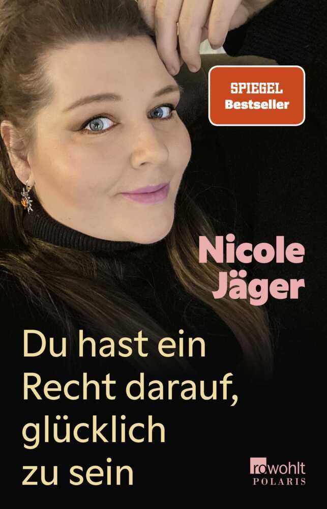 Du hast ein Recht darauf, glücklich zu sein (Nicole Jäger)