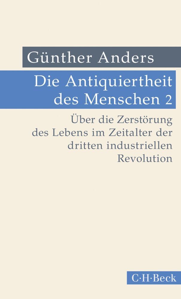 Die Antiquiertheit des Menschen Bd. II: Über die Zerstörung des Lebens im Zeitalter der dritten industriellen Revolution (Günther Anders)