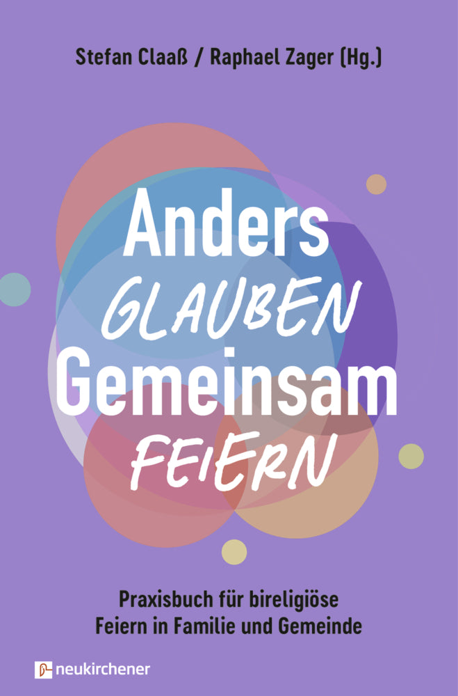 Anders glauben. Gemeinsam feiern (Stefan Claaß)