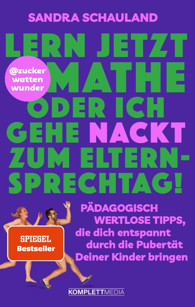 "Lern jetzt Mathe oder ich gehe nackt zum Elternsprechtag!" Das Buch von @zuckerwattenwunder (Sandra Schauland)