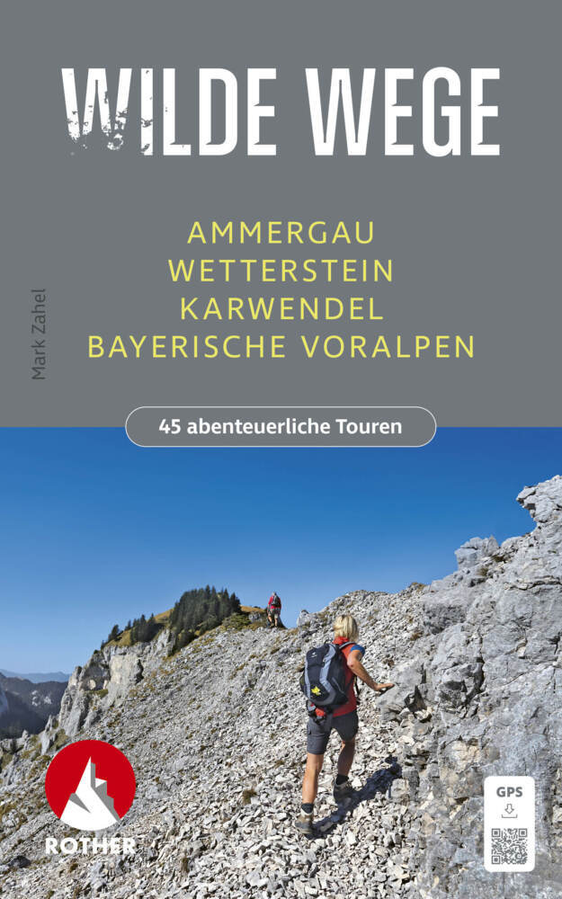 Wilde Wege Ammergau - Wetterstein - Karwendel - Bayerische Voralpen (Mark Zahel)