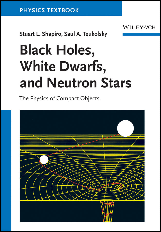 Black Holes, White Dwarfs and Neutron Stars (Stuart L. Shapiro)