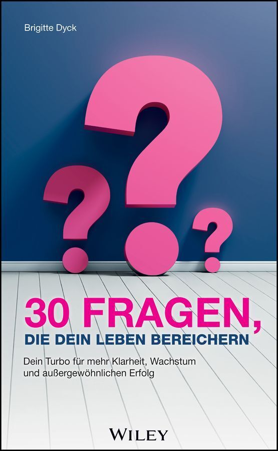 30 Fragen, die dein Leben bereichern (Brigitte Dyck)