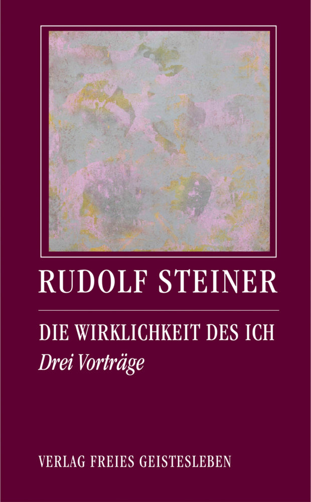 Die Wirklichkeit des Ich (Rudolf Steiner)