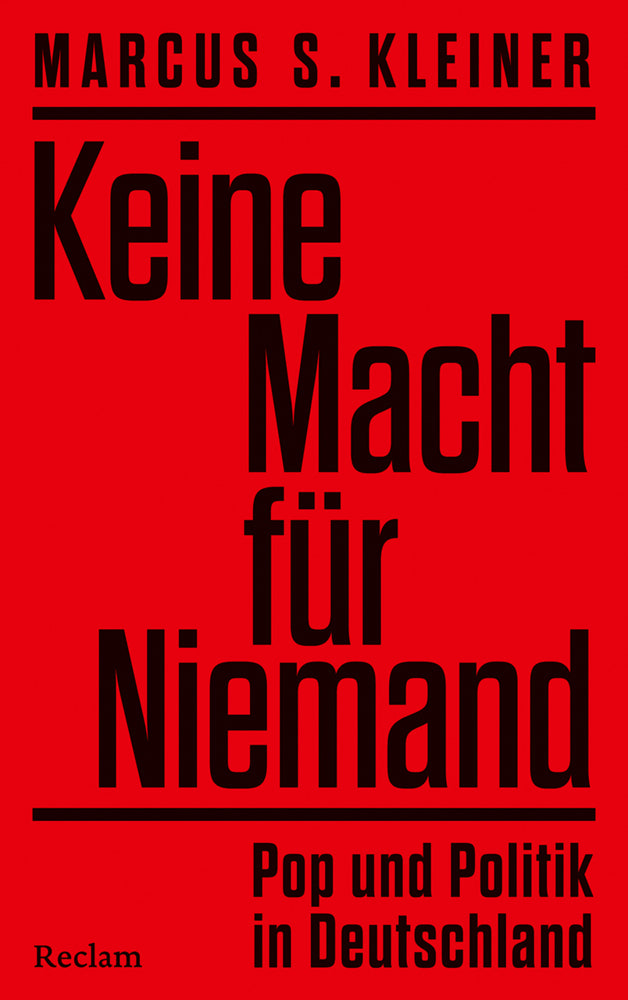 Keine Macht für Niemand. Pop und Politik in Deutschland (Marcus S. Kleiner)