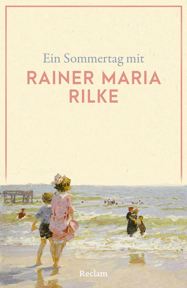 Ein Sommertag mit Rainer Maria Rilke (Rainer Maria Rilke)